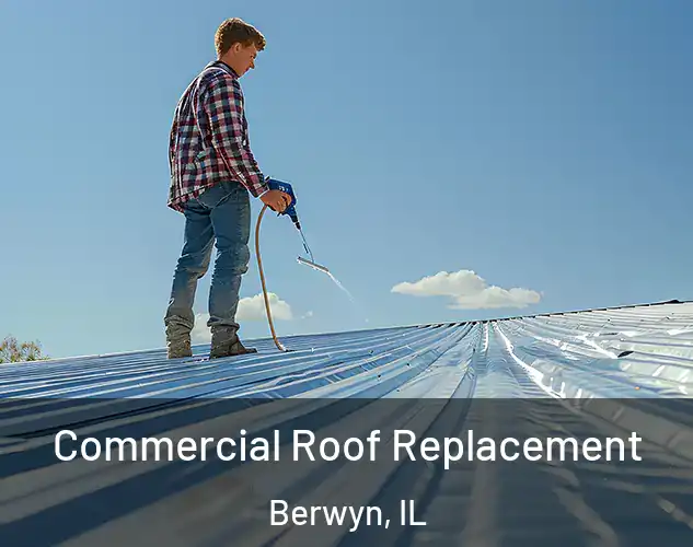  Commercial Roof Replacement Berwyn, IL