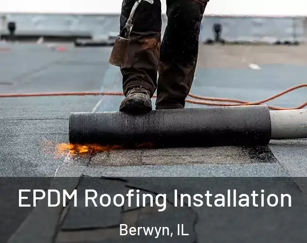  EPDM Roofing Installation Berwyn, IL