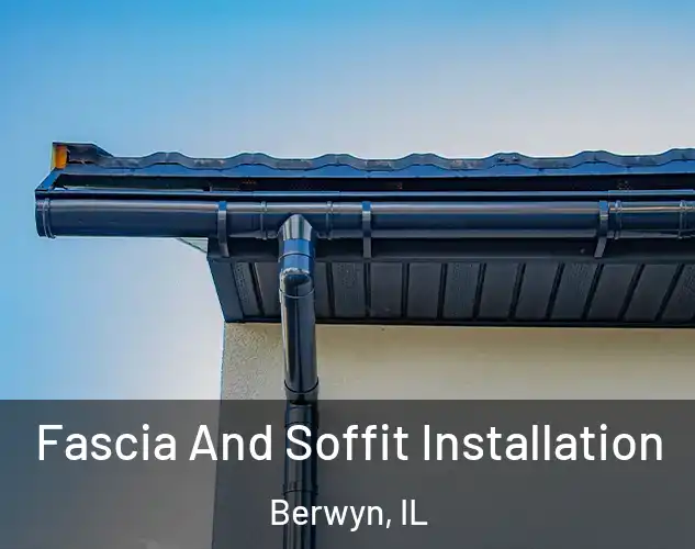  Fascia And Soffit Installation Berwyn, IL