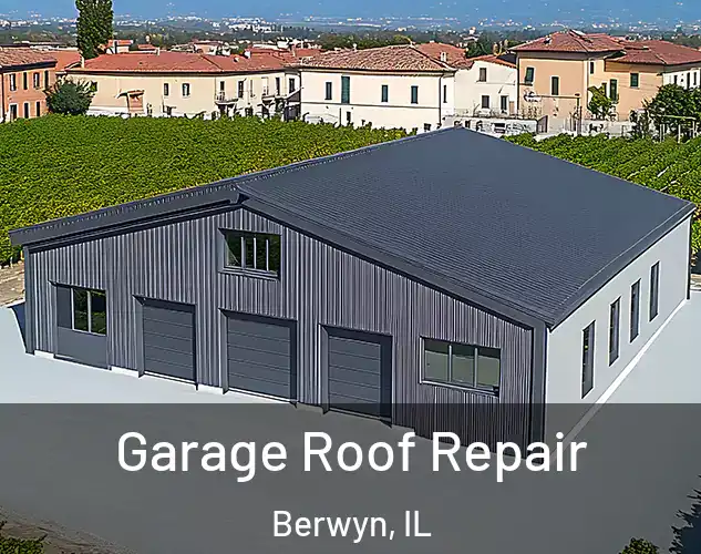  Garage Roof Repair Berwyn, IL