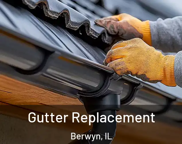  Gutter Replacement Berwyn, IL