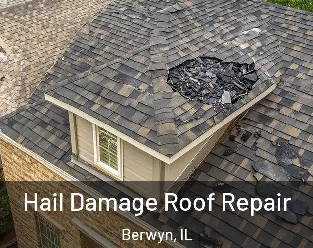  Hail Damage Roof Repair Berwyn, IL