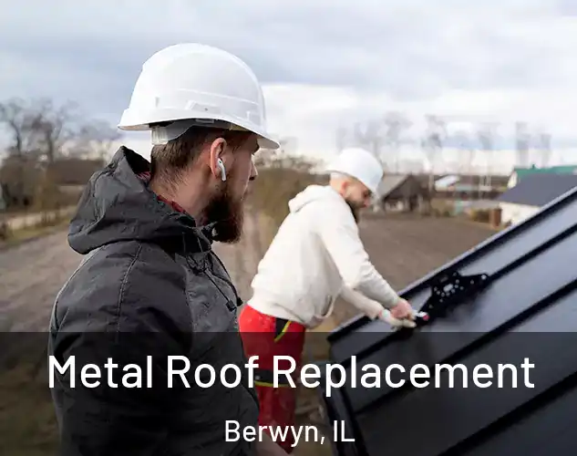  Metal Roof Replacement Berwyn, IL