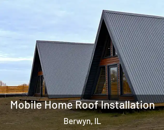  Mobile Home Roof Installation Berwyn, IL