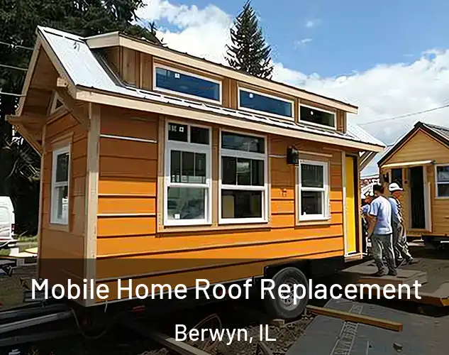  Mobile Home Roof Replacement Berwyn, IL