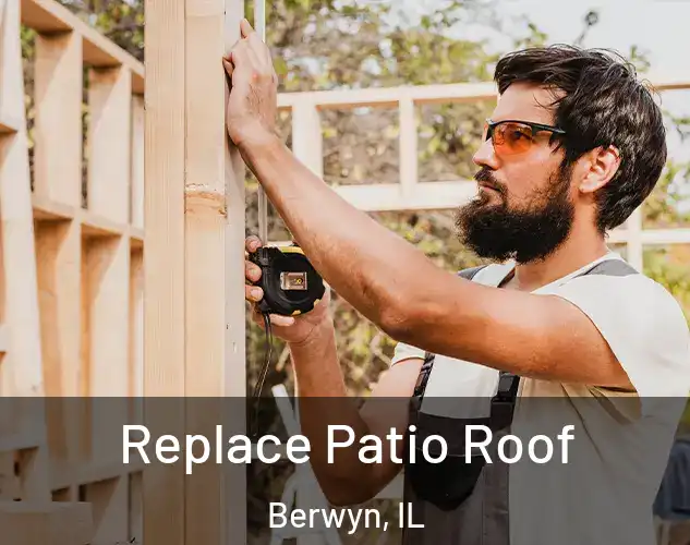  Replace Patio Roof Berwyn, IL