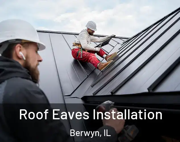  Roof Eaves Installation Berwyn, IL