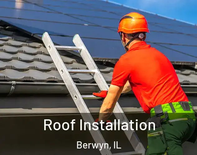  Roof Installation Berwyn, IL