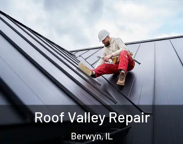  Roof Valley Repair Berwyn, IL
