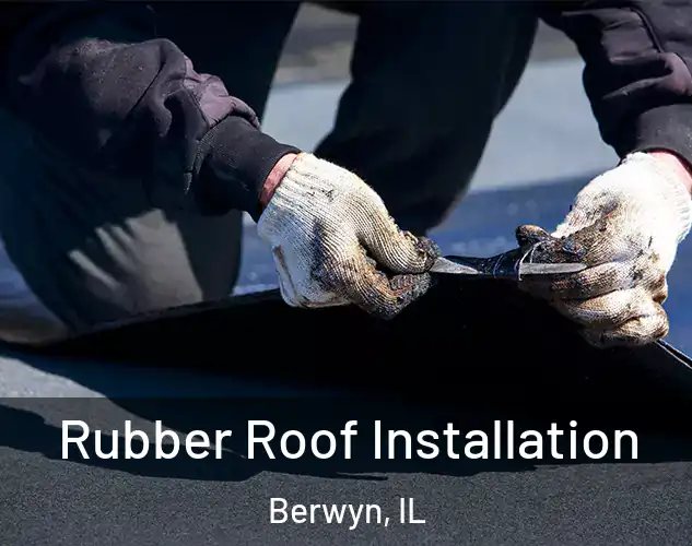  Rubber Roof Installation Berwyn, IL