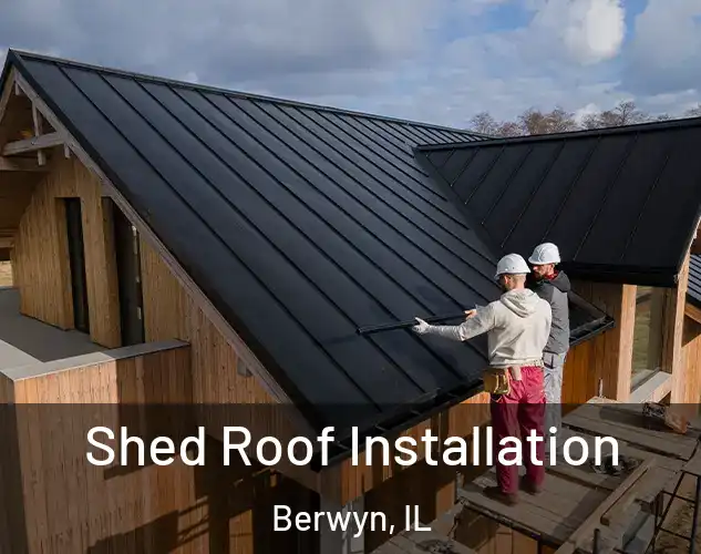  Shed Roof Installation Berwyn, IL