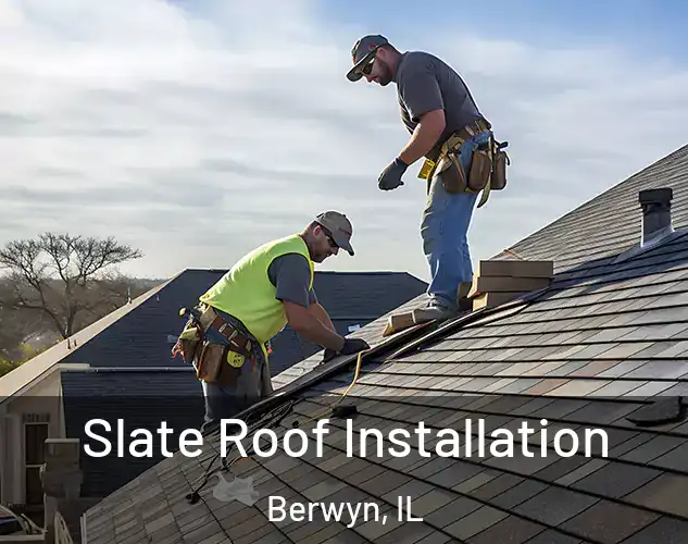  Slate Roof Installation Berwyn, IL