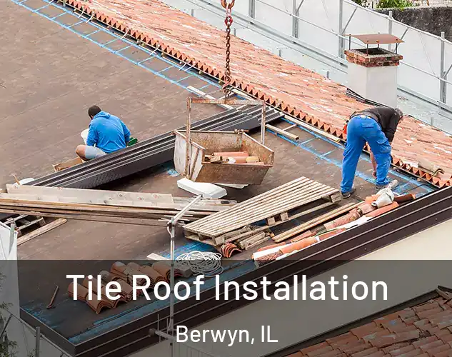  Tile Roof Installation Berwyn, IL