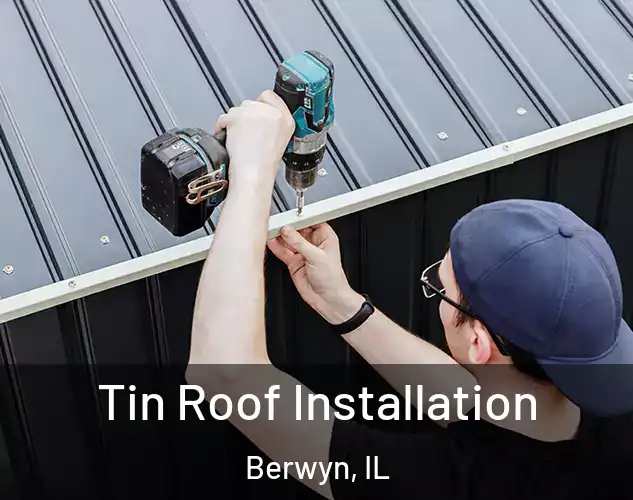  Tin Roof Installation Berwyn, IL