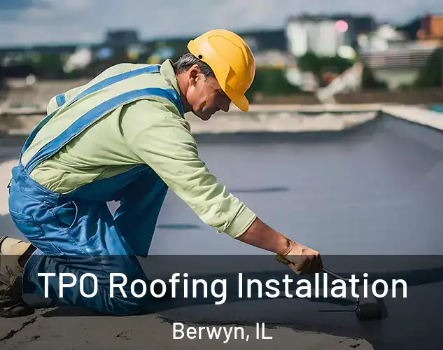  TPO Roofing Installation Berwyn, IL